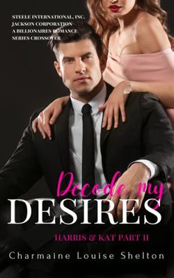 Decode My Desires Harris & Kat Part II (STEELE ... 1956804080 Book Cover