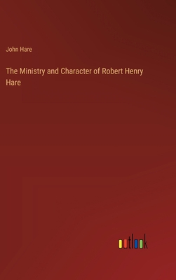 The Ministry and Character of Robert Henry Hare 3368826255 Book Cover