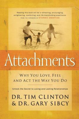 Attachments: Why You Love, Feel, and ACT the Wa... 0785297375 Book Cover