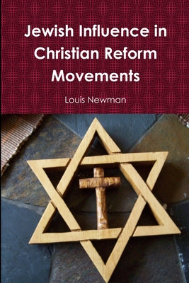 Jewish Influence in Christian Reform Movements 1365145492 Book Cover