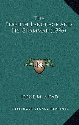 The English Language and Its Grammar (1896) 1165201100 Book Cover