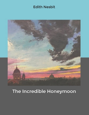The Incredible Honeymoon B084DGF1WP Book Cover