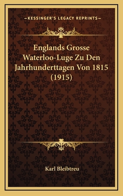 Englands Grosse Waterloo-Luge Zu Den Jahrhunder... [German] 1167969049 Book Cover