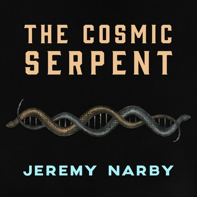 The Cosmic Serpent: DNA and the Origins of Know... 179999368X Book Cover