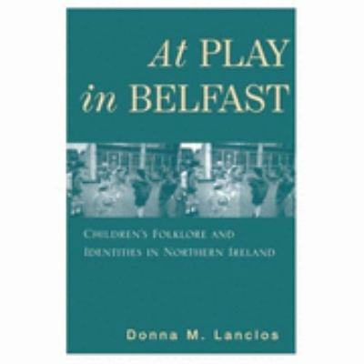 At Play in Belfast: Children's Folklore and Ide... 081353321X Book Cover