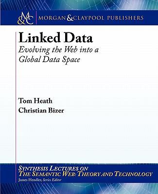 Linked Data: Evolving the Web Into a Global Dat... 1608454304 Book Cover