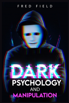 Dark Psychology and Manipulation: Influencing P... 3986534296 Book Cover