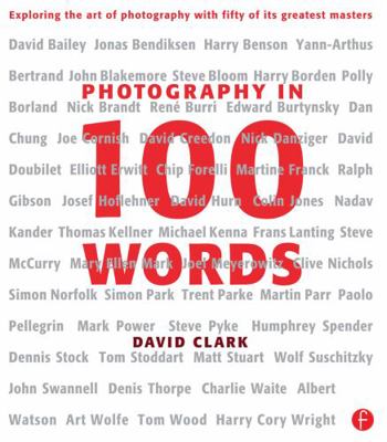 Photography in 100 Words: Exploring the Art of ... 0240813006 Book Cover
