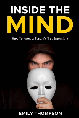 Inside the Mind: How To know a Person's True In... Book Cover