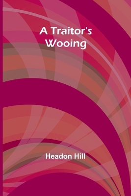 A Traitor's Wooing 9357961100 Book Cover