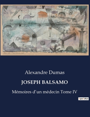 Joseph Balsamo: Mémoires d'un médecin Tome IV [French] B0CGPHN9DY Book Cover