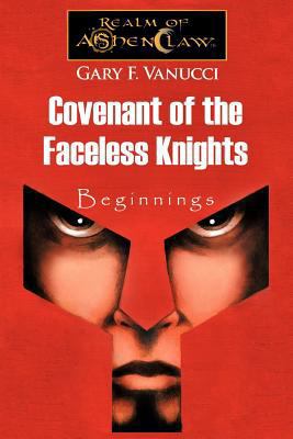 Covenant of the Faceless Knights: Beginnings 1463417330 Book Cover