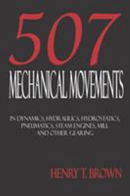 Five Hundred and Seven Mechanical Movements: Dy... B007RCFN1K Book Cover