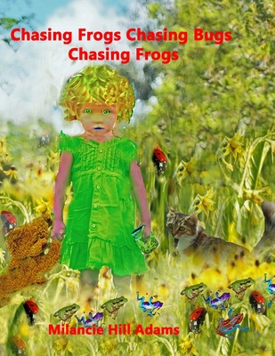 Chasing Frogs Chasing Bugs Chasing Frogs B085KQ2HHP Book Cover