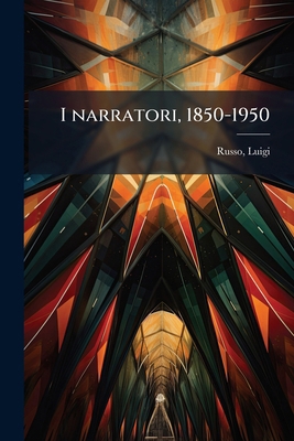 I narratori, 1850-1950 [Italian] 1178592901 Book Cover