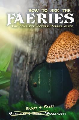 How to see the Faeries: The Complete Coddle-Pop... 1532895380 Book Cover