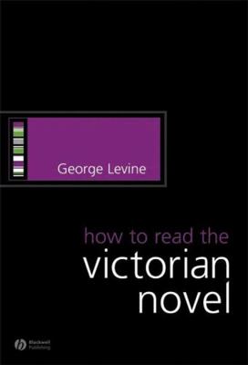 How to Read the Victorian Novel 1405130563 Book Cover