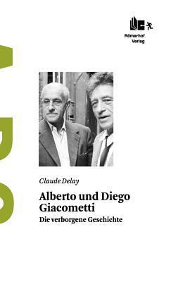 Alberto und Diego Giacometti: Die verborgene Ge... [German] 3905894181 Book Cover