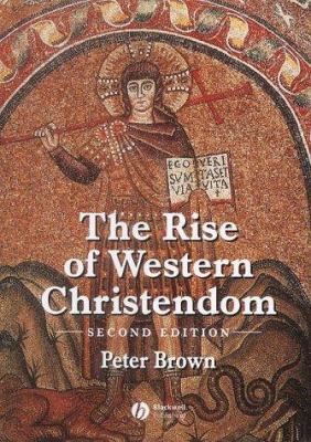 The Rise of Western Christendom. Triumph and Di... B00PXF2JTW Book Cover