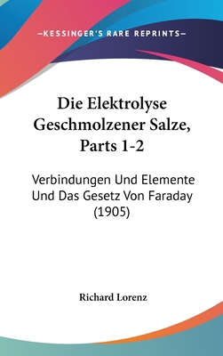 Die Elektrolyse Geschmolzener Salze, Parts 1-2:... [German] 116133260X Book Cover