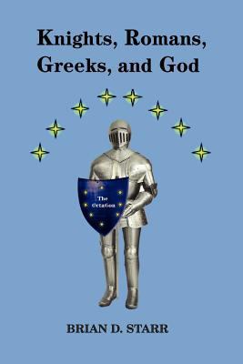 Knights, Romans, Greeks and God 1465353348 Book Cover