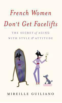 French Women Don't Get Facelifts: The Secret of... [Large Print] 1628990341 Book Cover