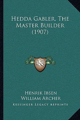 Hedda Gabler, The Master Builder (1907) 1166616134 Book Cover