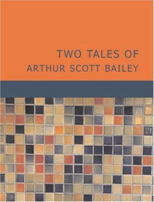 Two Tales of Arthur Scott Bailey [Large Print] 1434640639 Book Cover