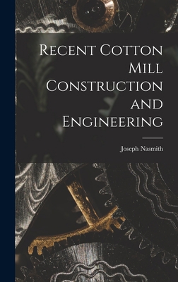 Recent Cotton Mill Construction and Engineering 101720862X Book Cover