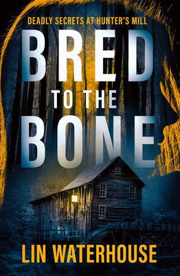 Bred to the Bone: Deadly Secrets at Hunter's Mill 1504079450 Book Cover