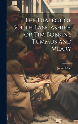 The Dialect of South Lancashire, or Tim Bobbin'... 101980775X Book Cover