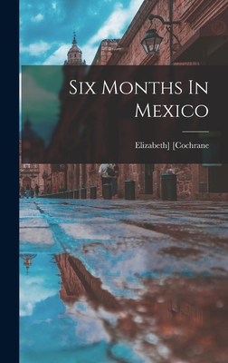 Six Months In Mexico 1018191488 Book Cover