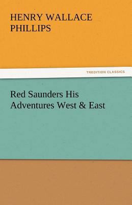 Red Saunders His Adventures West & East 3842449437 Book Cover