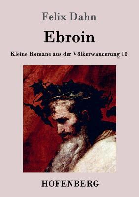Ebroin: Kleine Romane aus der Völkerwanderung B... [German] 386199397X Book Cover