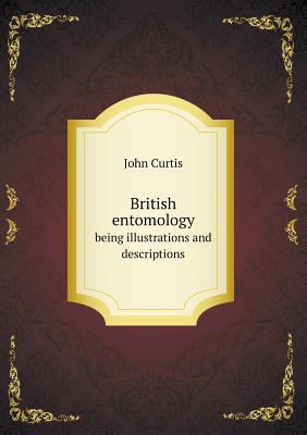 British entomology being illustrations and desc... 5518567367 Book Cover