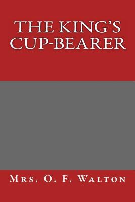 The King's Cup-Bearer 1495321533 Book Cover