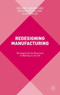 Redesigning Manufacturing: Reimagining the Busi... 1137465212 Book Cover