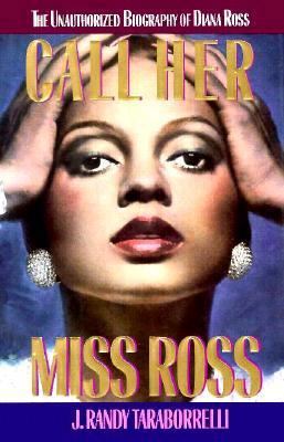 Call Her Miss Ross: The Unauthorized Biography ... 1559720069 Book Cover