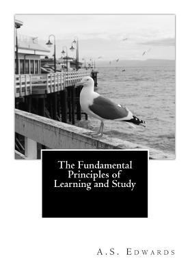 The Fundamental Principles of Learning and Study 1475236735 Book Cover