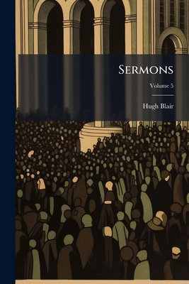 Sermons; Volume 5 1178530302 Book Cover