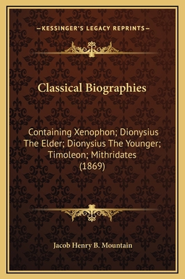 Classical Biographies: Containing Xenophon; Dio... 1169264603 Book Cover