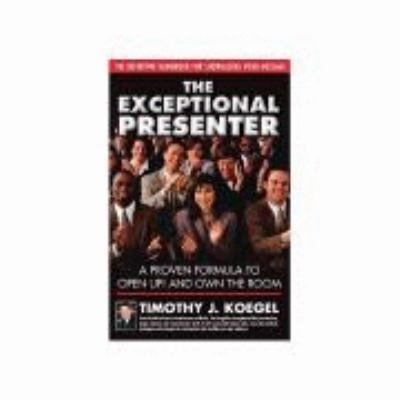The Exceptional Presenter: A Proven Formula to ... 0972050604 Book Cover