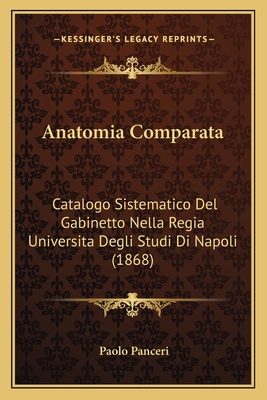 Anatomia Comparata: Catalogo Sistematico Del Ga... [Italian] 1168044812 Book Cover