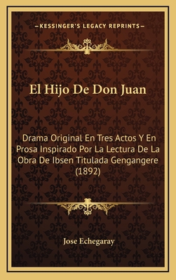 El Hijo De Don Juan: Drama Original En Tres Act... [Spanish] 1169081436 Book Cover