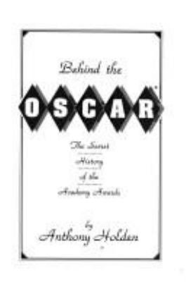 Behind the Oscar: The Secret History of the Aca... 0671701290 Book Cover