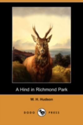 A Hind in Richmond Park (Dodo Press) 1409905322 Book Cover