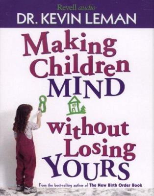 Making Children Mind Without Losing Yours 0800744152 Book Cover