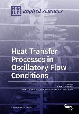 Heat Transfer Processes in Oscillatory Flow Con... 3038427101 Book Cover