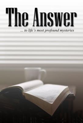 Answer : To Life's Most Profound Mysteries