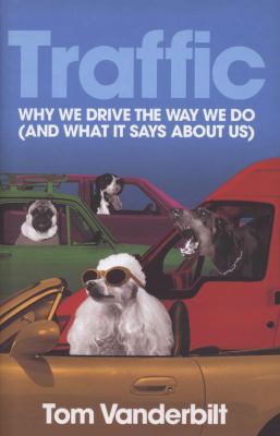 Traffic: Why we drive the way we do (and what i... 0713999314 Book Cover